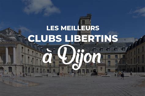 Les 5 Meilleurs Clubs libertins à Dijon (Avis, Infos, Tarifs)